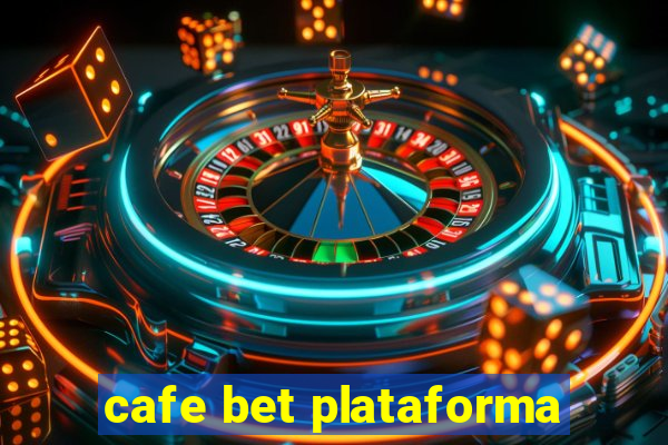 cafe bet plataforma